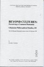 Beyond Cultures Perceiving a Common Humanity  Ghanaian Philosophical Studies III