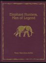 Elephant Hunters Men of Legend  Limited Edtion