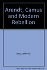 Arendt, Camus, and Modern Rebellion