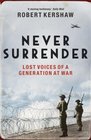 Never Surrender Lost Voices of a Generation at War