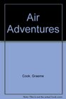 Air adventures landmarks in the true story of flight