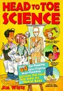 Head to Toe Science Over 40 EyePopping SpineTingling HeartPounding Activities That Teach Kids About the Human Body