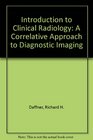 Introduction to Clinical Radiology A Correlative Approach to Diagnostic Imaging