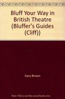 Bluff Your Way in British Theatre