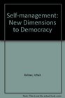 Selfmanagement New Dimensions to Democracy