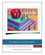 Developing a Teaching Portfolio  A Guide to Preservice and Practicing Teachers