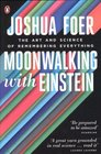 Moonwalking with Einstein The Art and Science of Remembering Everything