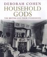 Household Gods: The British and their Possessions