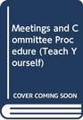 Meetings and Committee Procedure