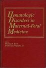 Hematologic Disorders in MaternalFetal Medicine