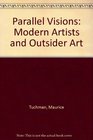Parallel Visions Modern Artists and Outsider Art