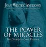 The Power of Miracles True Stories of God's Presence