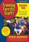 Training Terrific Staff Volume 2 More Great Tools for Outstanding Staff Development
