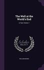 The Well at the World's End A Tale Volume 1