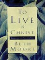 To Live Is Christ: Embracing the Passion of Paul (Walker Large Print)