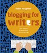 Blogging for Writers Build Your Audience for Your Book Online