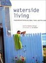 Waterside Living Inspirational Homes by Lakes Rivers and the Ocean