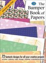 The Bumper Book of Papers: 72 Fantastic Designs for all Your Creative Projects (Paper Craft)