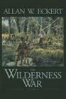 The Wilderness War A Narrative
