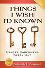 Things I Wish I'd Known Cancer Caregivers Speak Out Second Edition