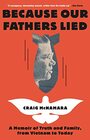 Because Our Fathers Lied: A Memoir of Truth and Family, from Vietnam to Today