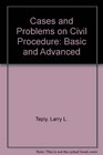 Cases and Problems on Civil Procedure Basic and Advanced