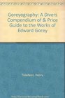 Goreyography A Divers Compendium of  Price Guide to the Works of Edward Gorey
