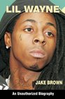 Lil Wayne An Unauthorized Biography