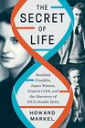The Secret of Life Rosalind Franklin James Watson Francis Crick and the Discovery of DNA's Double Helix