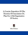 A Concise Exposition Of The Doctrine Of Association Or Plan For A ReOrganization Of Society