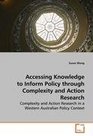 Accessing Knowledge to Inform Policy through Complexity and Action Research