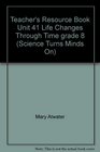 Teacher's Resource Book Unit 41 Life Changes Through Time grade 8