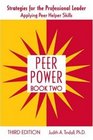 Peer Power, Book Two: Strategies for the Professional Leader: Applying Peer Helper Skills