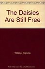 The Daisies Are Still Free