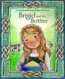 Brigid and the Butter A Legend about St Brigid of Ireland