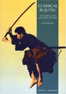 Classical Bujutsu  Martial Arts And Ways Of Japan Volume 1