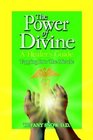 The Power of Divine A Healer's Guide  Tapping into the Miracle