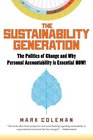 The Sustainability Generation The Politics of Change and Why Personal Accountability is Essential NOW