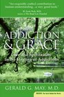 Addiction and Grace : Love and Spirituality in the Healing of Addictions (Plus)