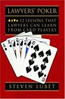 Lawyers' Poker 52 Lessons that Lawyers Can Learn from Card Players