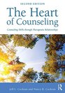 The Heart of Counseling Counseling Skills through Therapeutic Relationships
