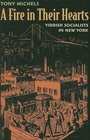 A Fire in Their Hearts: Yiddish Socialists in New York