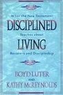 Disciplined Living What the New Testament Teaches About Recovery and Discipleship