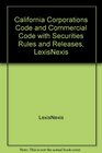California Corporations Code and Commercial Code with Securities Rules and Releases LexisNexis