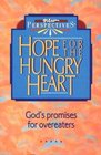 Hope for the Hungry Heart God's Promises for Overeaters