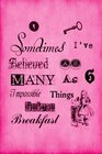 Alice in Wonderland Journal - Sometimes I Have Believed As Many As Six Impossible Things Before Breakfast (Pink): 100 page 6" x 9" Ruled Notebook: ... Colour Notebook Journals) (Volume 1)