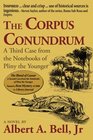 The Corpus Conundrum A Third Case from the Notebooks of Pliny the Younger