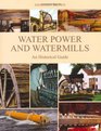 Water Power and Watermills An Historical Guide