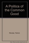 A Politics of the Common Good