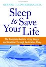 Sleep to Save Your Life  The Complete Guide to Living Longer and Healthier Through Restorative Sleep